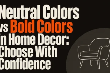 neutral colors vs bold colors in home decor